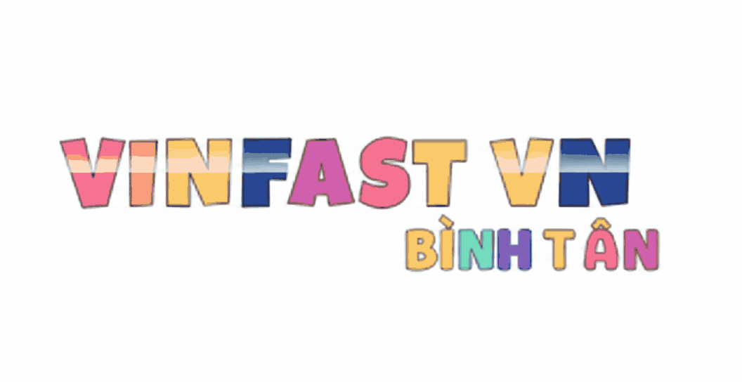 Đại lý Vinfast Bình Tân